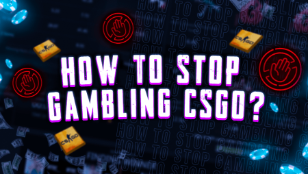 How to Stop Gambling CSGO?