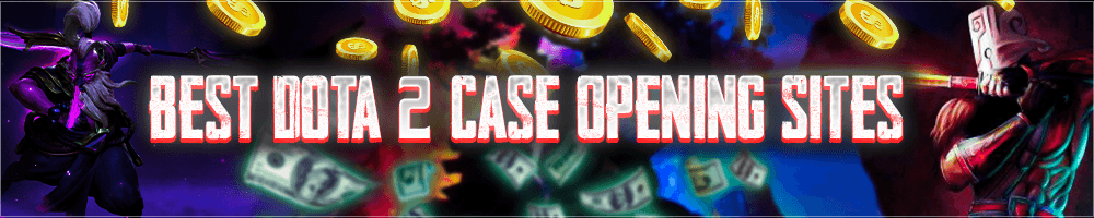 Best Dota 2 Case Opening Sites