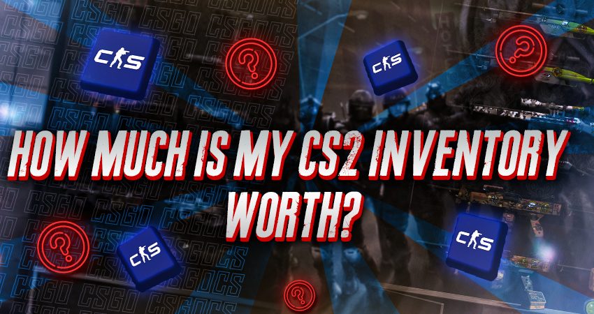 How Much Is My CS2 Inventory Worth?