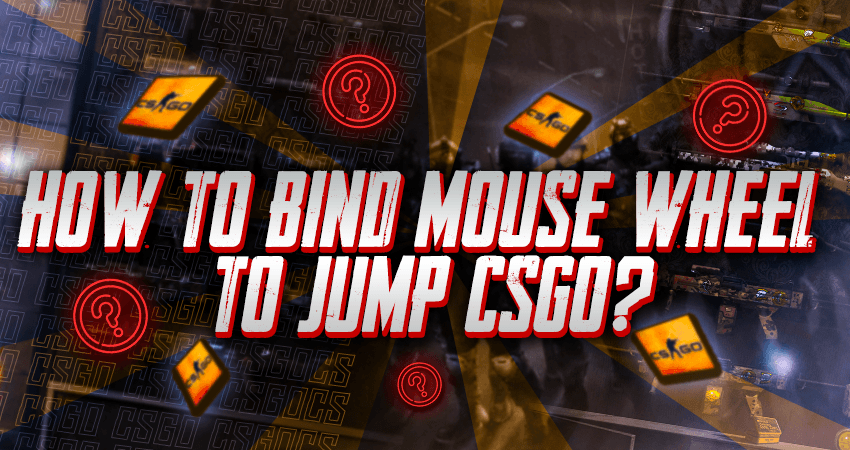 How To Bind Mouse Wheel To Jump CSGO?