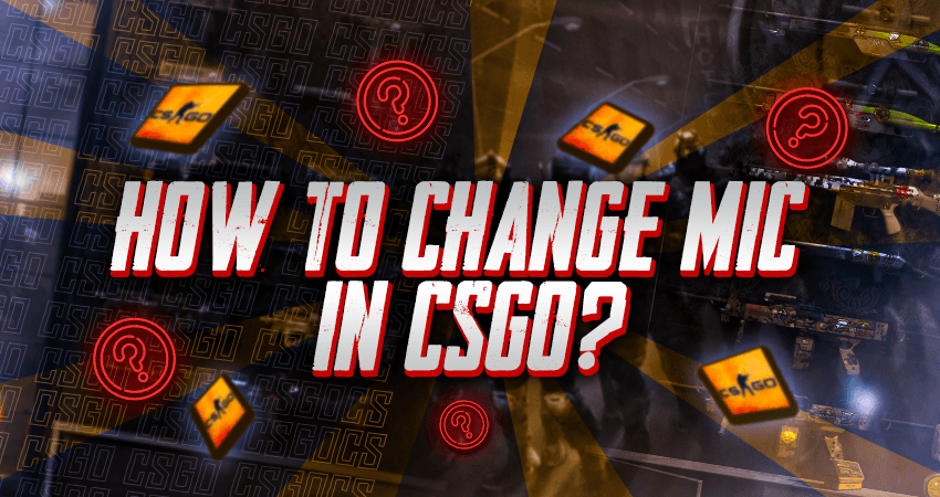 How To Change Mic In CSGO?