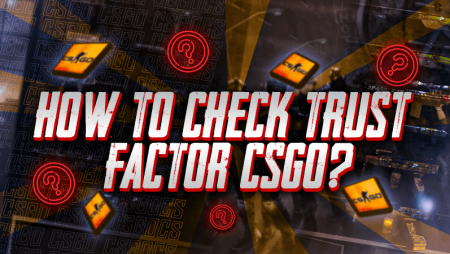 How To Check Trust Factor CSGO?