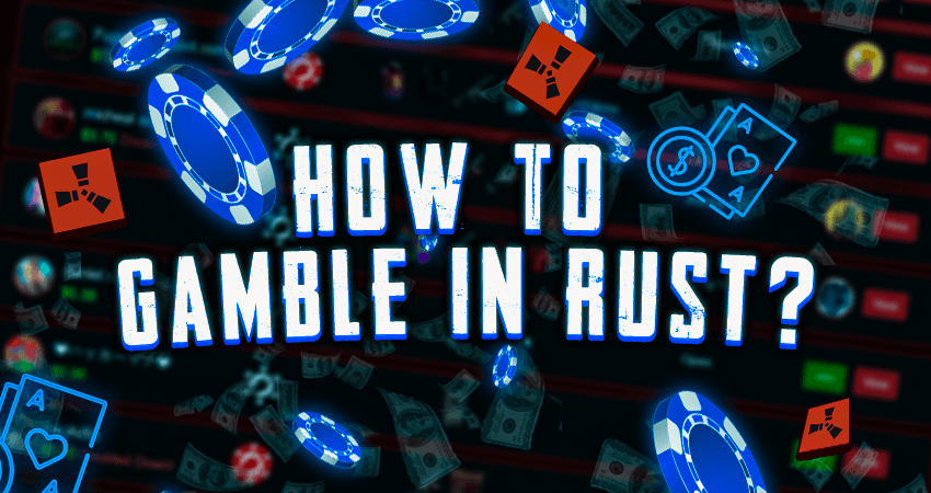 How To Gamble In Rust?