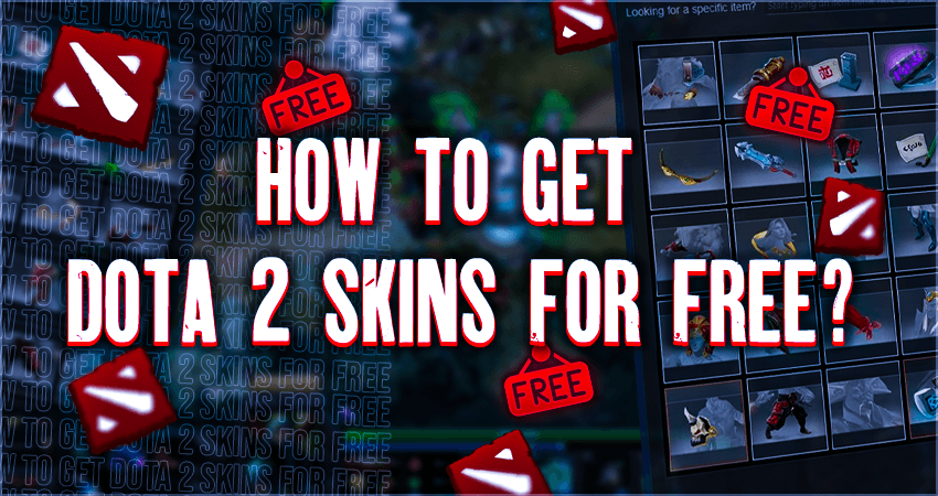 How To Get Dota 2 Skins For Free?