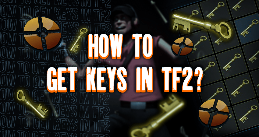 How To Get Keys In TF2?