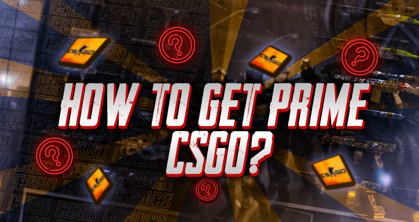 How To Get Prime CSGO?