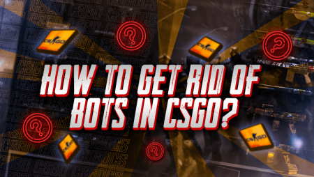 How To Get Rid Of Bots In CSGO?