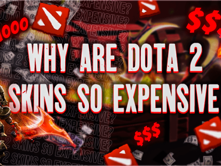 Why Are Dota 2 Skins So Expensive?