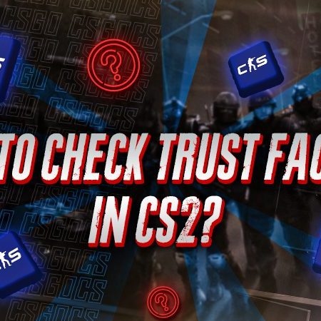 How To Check Trust Factor in CS2?