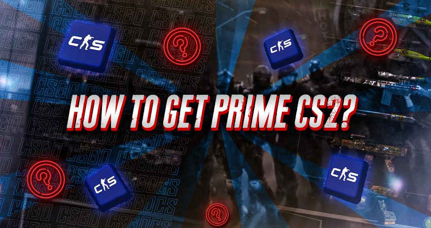 How To Get Prime CS2?