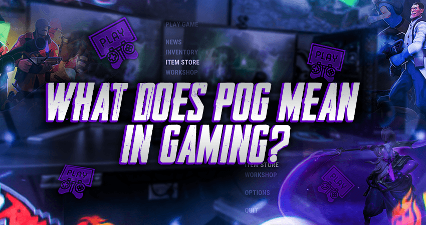 What Does POG Mean In Gaming?