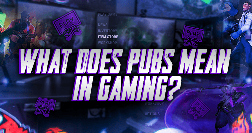 What Does Pubs Mean In Gaming?