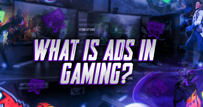 What Is ADS In Gaming?