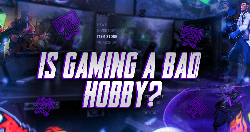 Is Gaming a Bad Hobby?