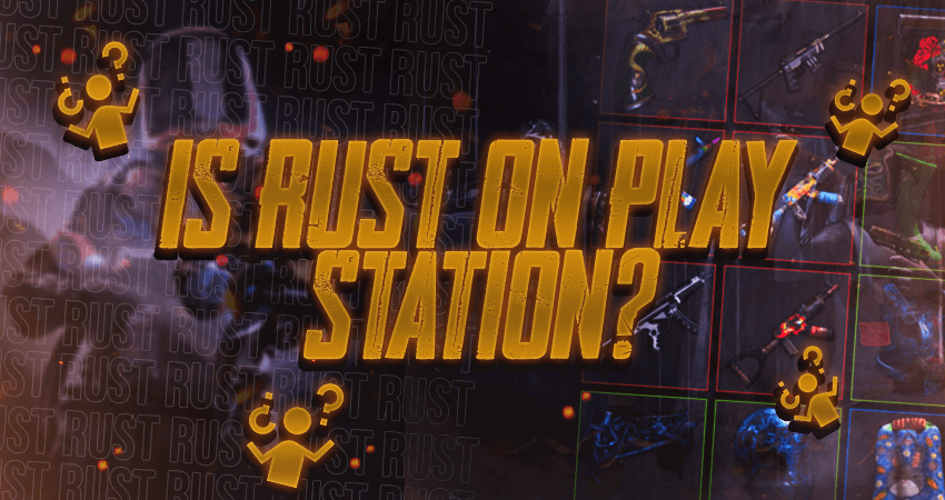 Is Rust On Play Station?
