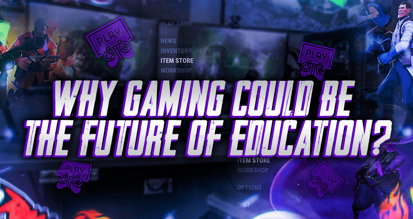 Why Gaming Could be the Future of Education?