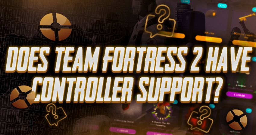 Does Team Fortress 2 Have Controller Support?