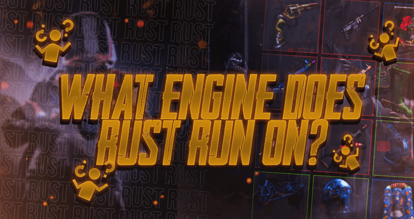 What Engine Does Rust Run On?