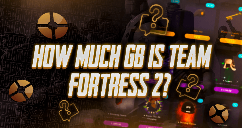 How Much GB Is Team Fortress 2?