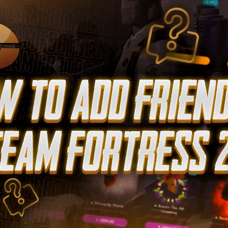 How To Add Friends In Team Fortress 2?
