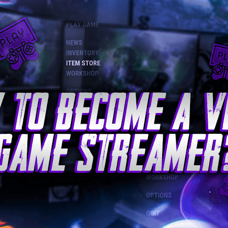 How To Become A Video Game Streamer?