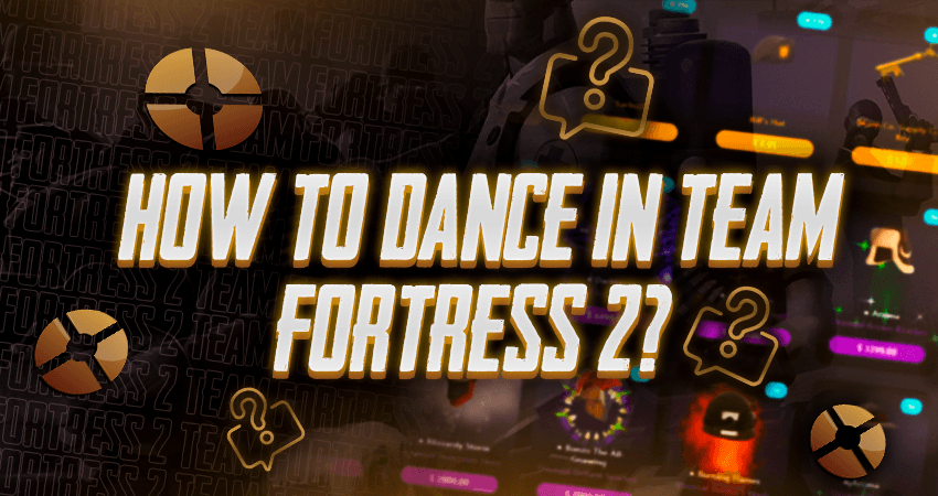 How To Dance In Team Fortress 2?