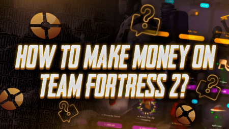 How To Make Money On Team Fortress 2?