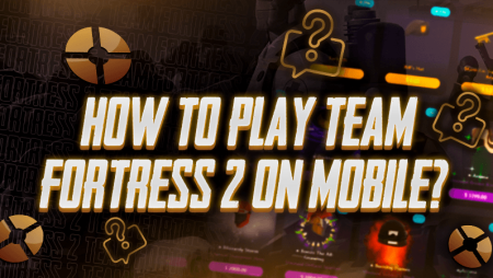 How To Play Team Fortress 2 On Mobile?