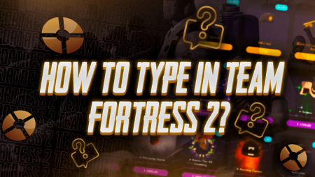 How To Type In Team Fortress 2?