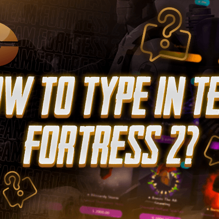 How To Type In Team Fortress 2?