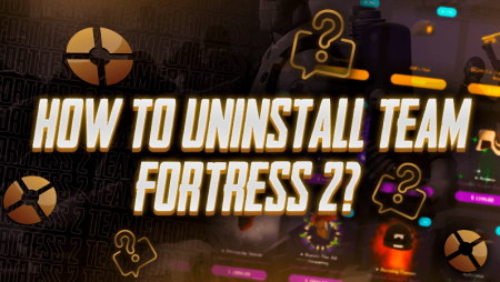 How To Uninstall Team Fortress 2?