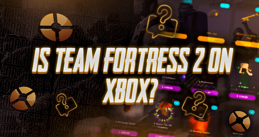 Is Team Fortress 2 On Xbox?