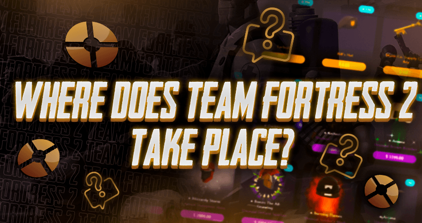 Where Does Team Fortress 2 Take Place?