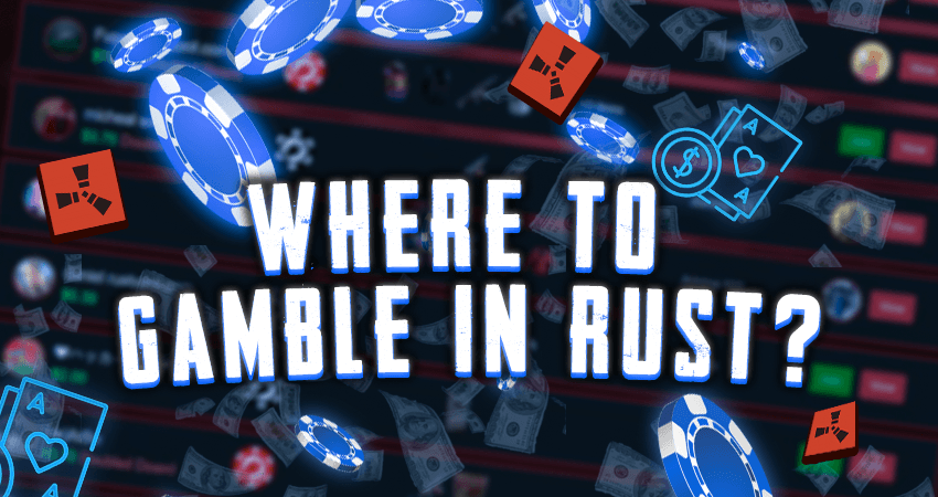 Where to Gamble in Rust?