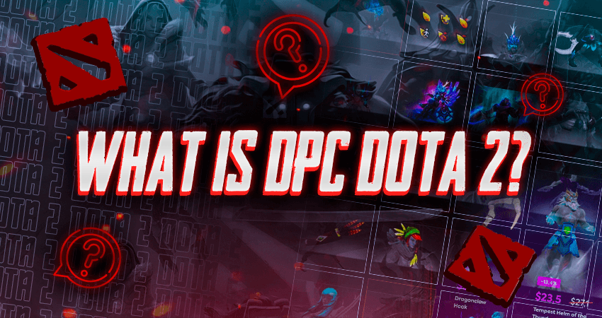 What Is DPC Dota 2?
