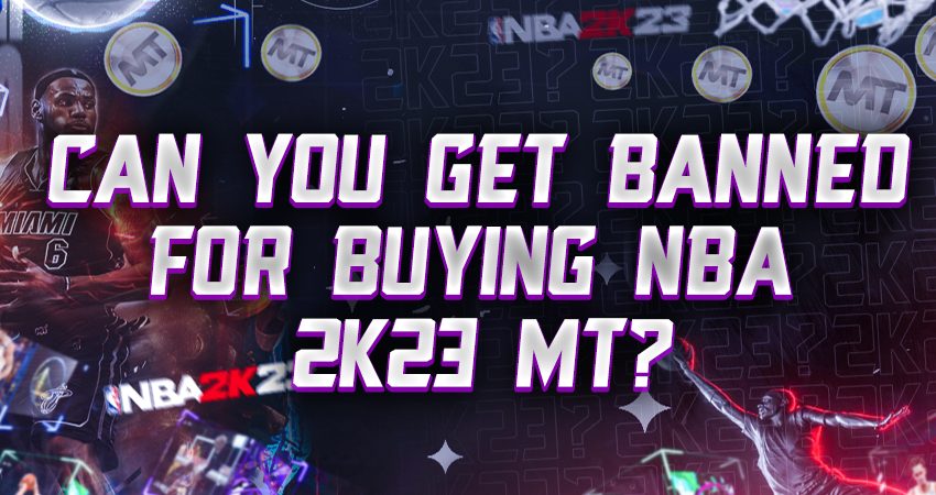 Can You Get Banned For Buying NBA 2k23 MT?