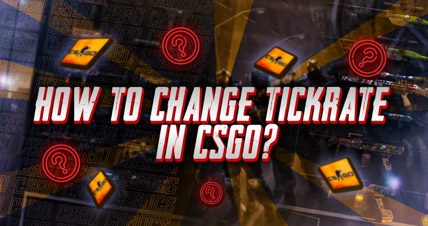 How To Change Tickrate in CSGO?