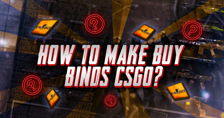 How To Make Buy Binds CSGO?