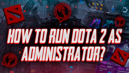 How To Run Dota 2 As Administrator?