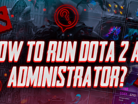 How To Run Dota 2 As Administrator?