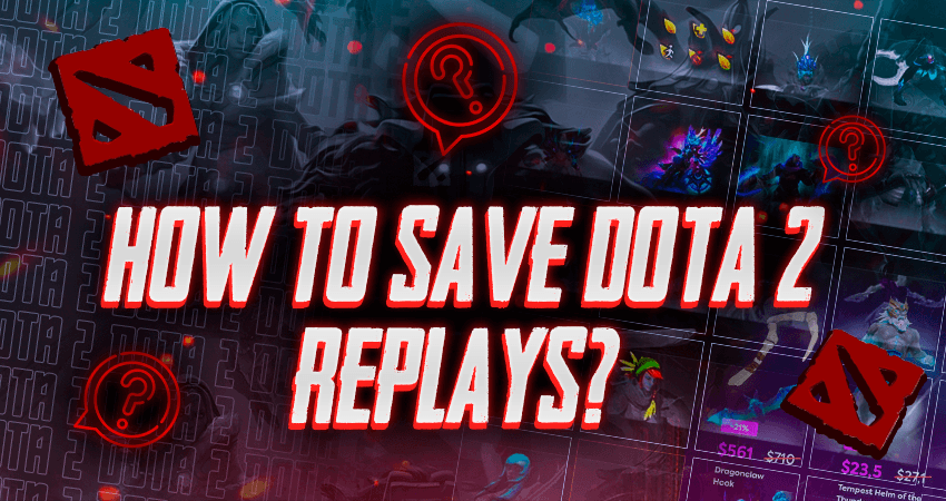 How To Save Dota 2 Replays?