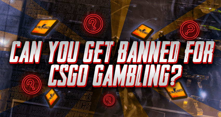 Can You Get Banned For CSGO Gambling?