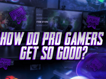 How do Pro Gamers get so good?