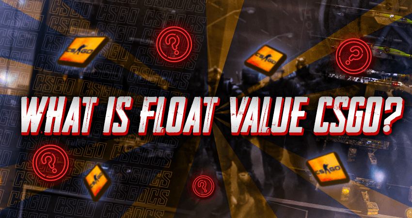 What Is Float Value CSGO?