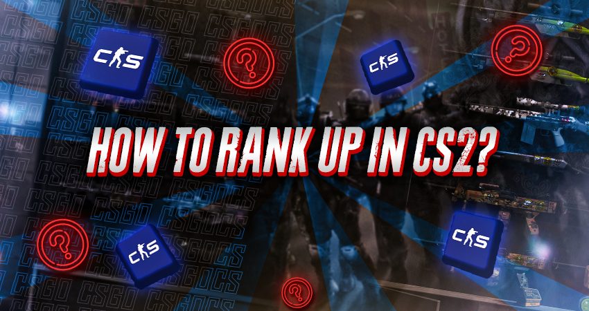How To Rank Up In CS2?