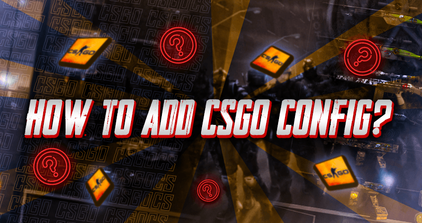 How to Add CSGO Config?