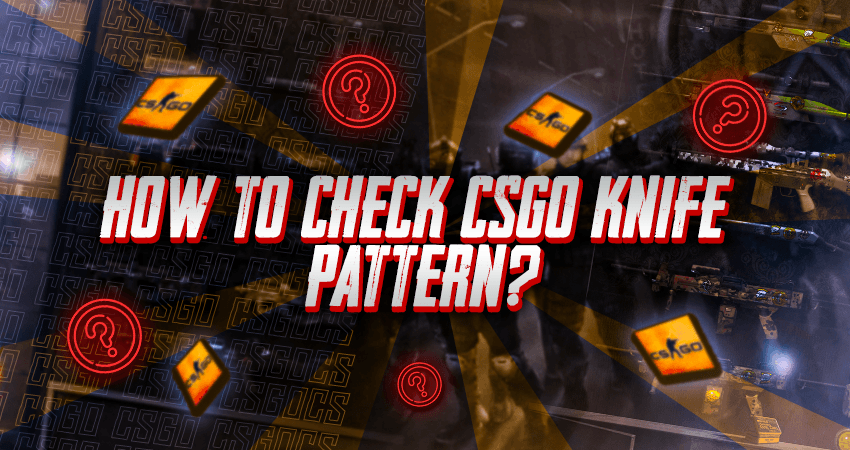 How to Check CSGO Knife Pattern?