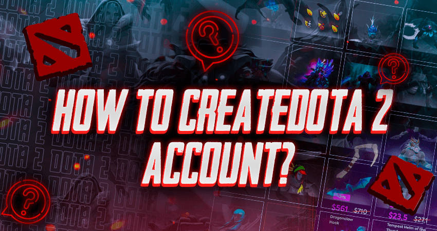 How to Create Dota 2 Account?
