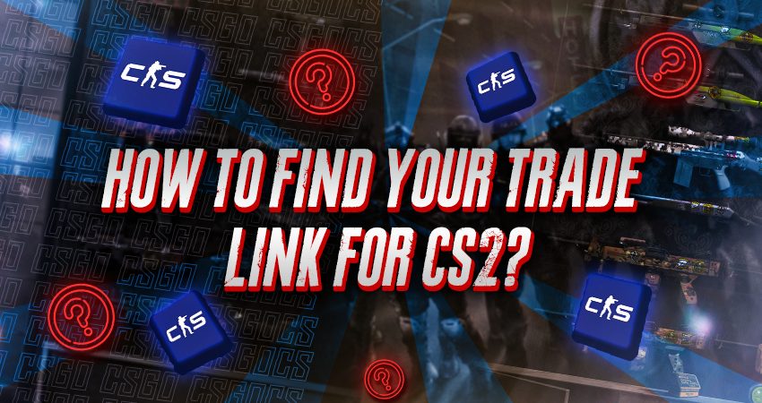 How to Find Your Trade Link for CS2?