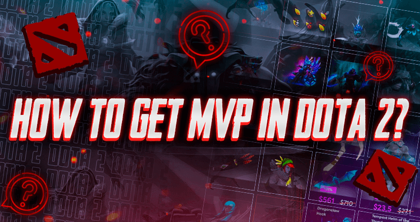 How to Get MVP in Dota 2?